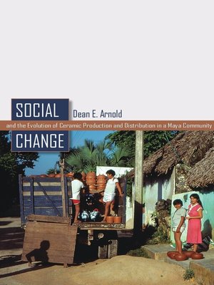 cover image of Social Change and the Evolution of Ceramic Production and Distribution in a Maya Community